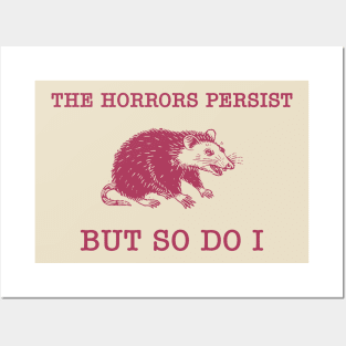 The Horrors Persist But So Do I Sarcastic Meme Raccoon Posters and Art